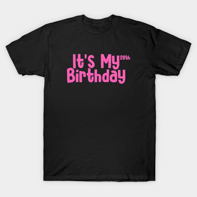 Its my 20th Birthday T-Shirt by Sizukikunaiki